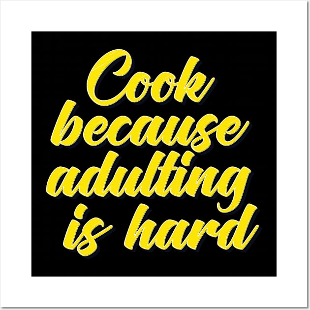 Cook Because Adulting Is Hard Wall Art by ProjectX23Red